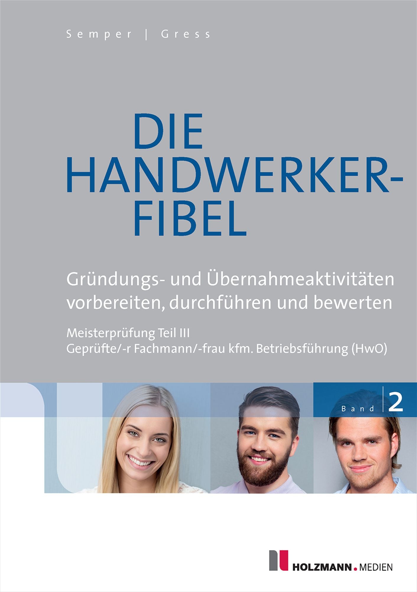 Die Handwerker-Fibel, Band 2: Gründungs- und Übernahmeaktivitäten vorbereiten, durchführen und bewerten