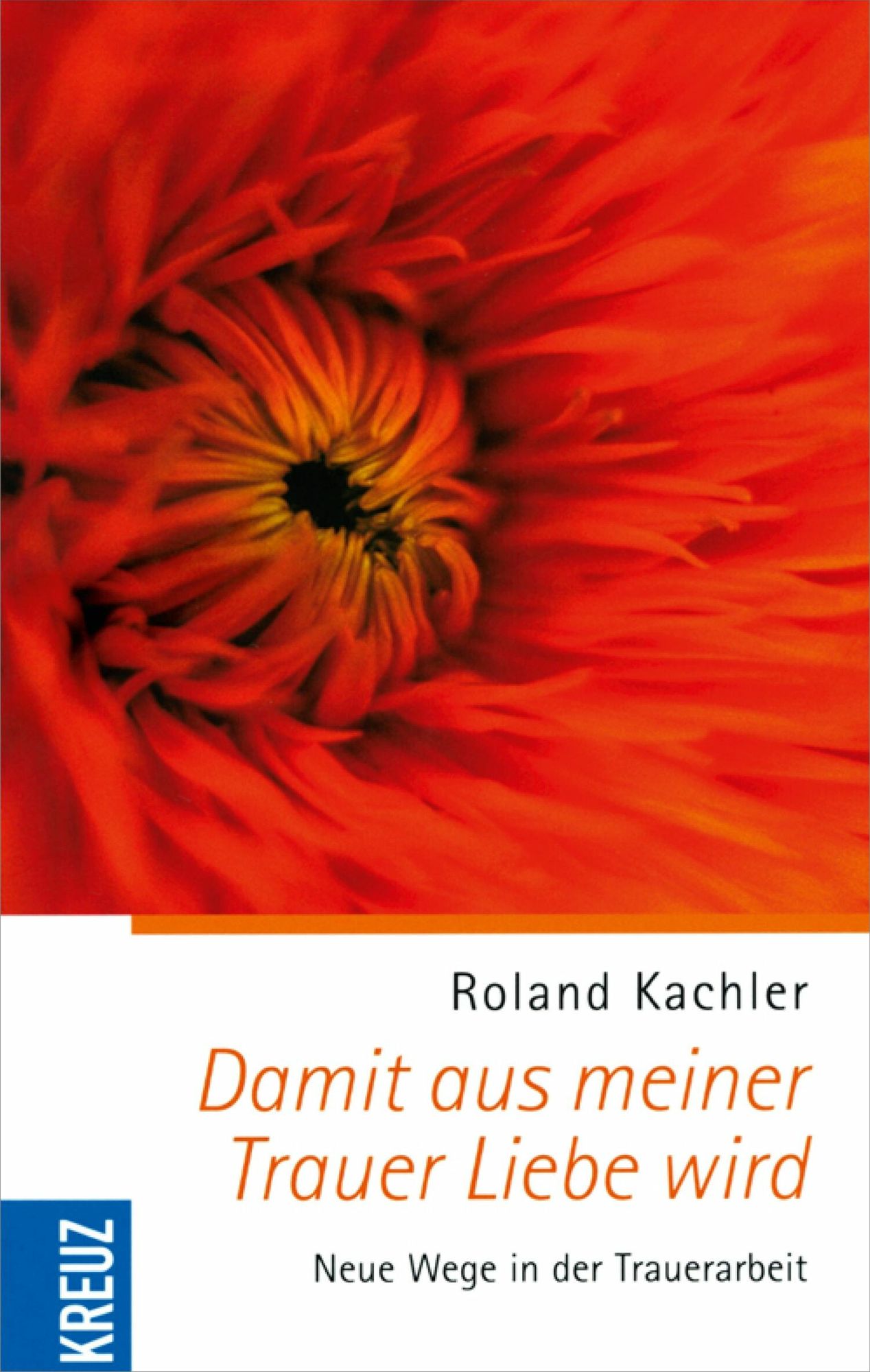 Damit aus meiner Trauer Liebe wird: Neue Wege in der Trauerarbeit