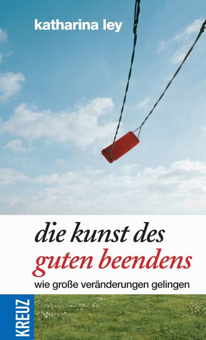 Die Kunst des guten Beendens: Wie große Veränderungen gelingen
