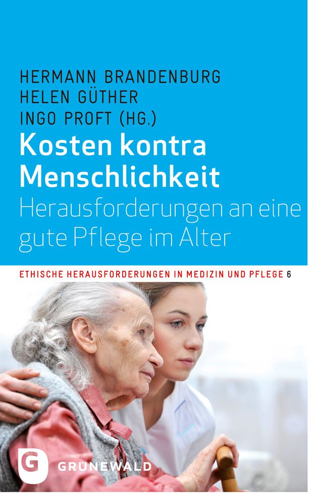 Kosten kontra Menschlichkeit: Herausforderungen an eine gute Pflege im Alter