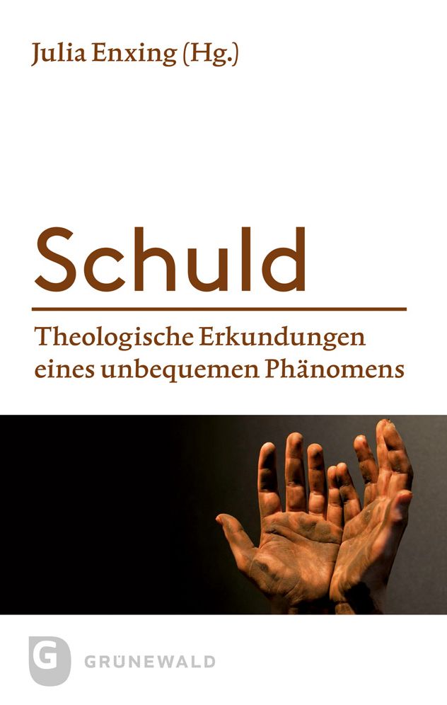Schuld: Theologische Erkundungen eines unbequemen Phanomens