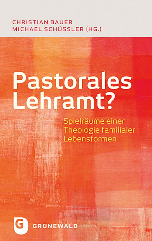 Pastorales Lehramt?: Spielraume einer Theologie familialer Lebensformen
