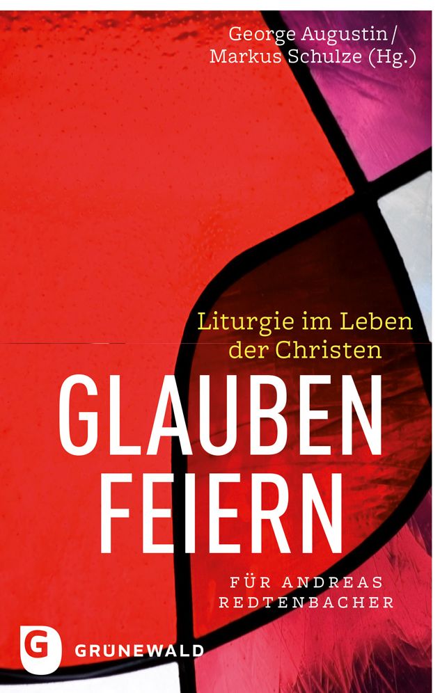 Glauben Feiern: Liturgie Im Leben Der Christen. Festschrift Fur Andreas Redtenbacher