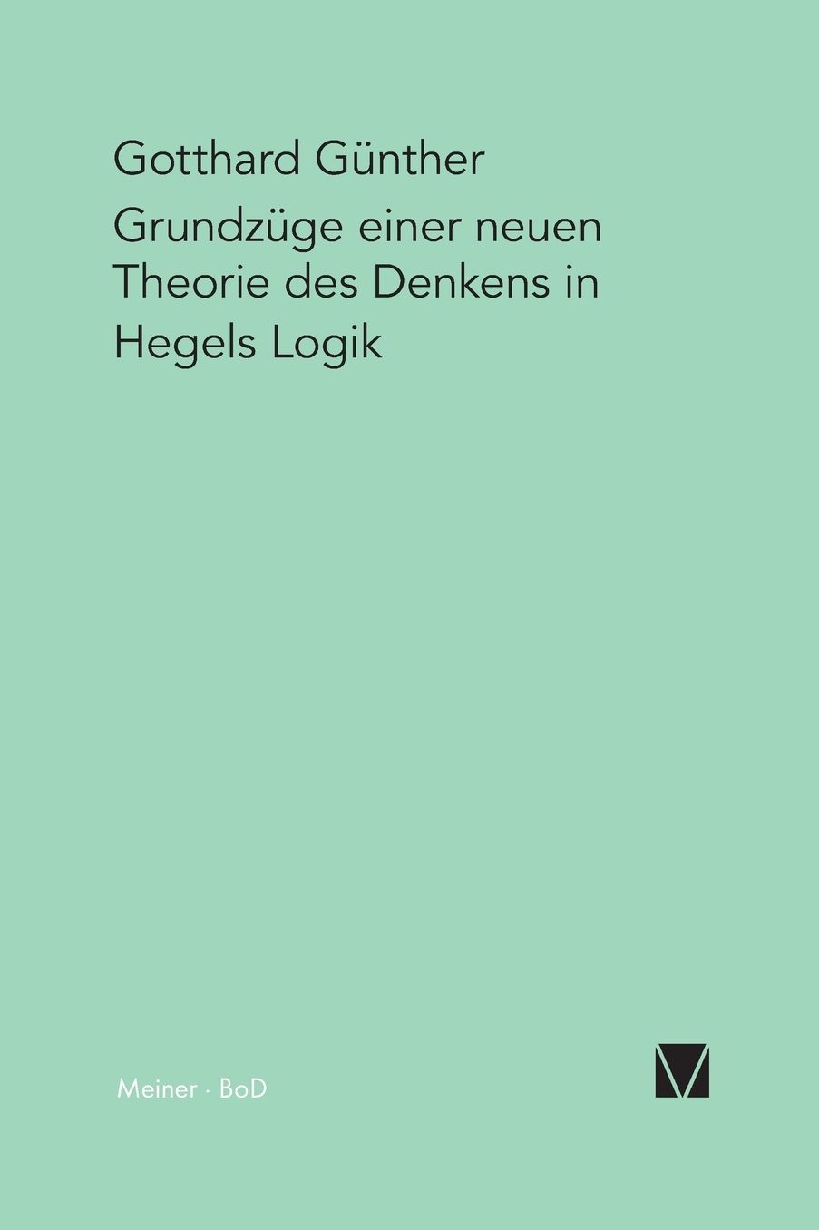 Grundzuge Einer Neuen Theorie Des Denkens in Hegels Logik
