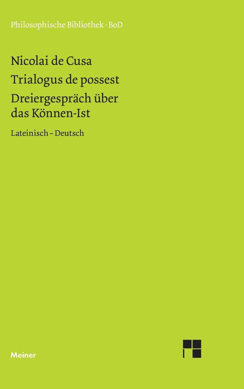 Dreiergesprach Uber Das Konnen-Ist (Trialogus de Possest)