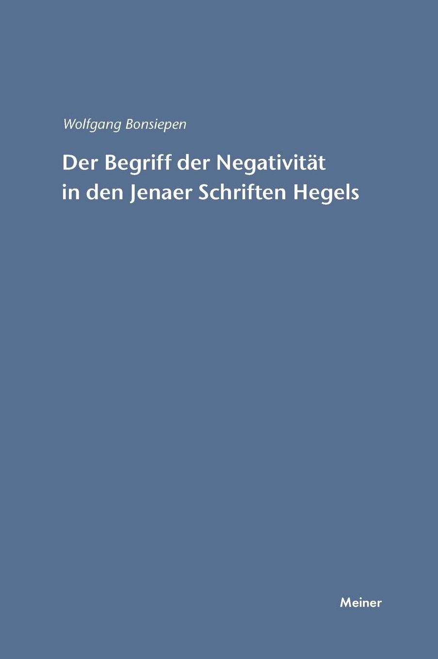 Der Begriff der Negativität in den Jenaer Schriften Hegels