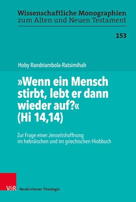 Wenn Ein Mensch Stirbt, Lebt Er Dann Wieder Auf?' (Hi 14,14): Zur Frage Einer Jenseitshoffnung Im Hebraischen Und Im Griechischen Hiobbuch