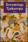Dreamings - Tjukurrpa: Aboriginal Art from the Western Desert