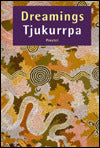 Dreamings - Tjukurrpa: Aboriginal Art from the Western Desert