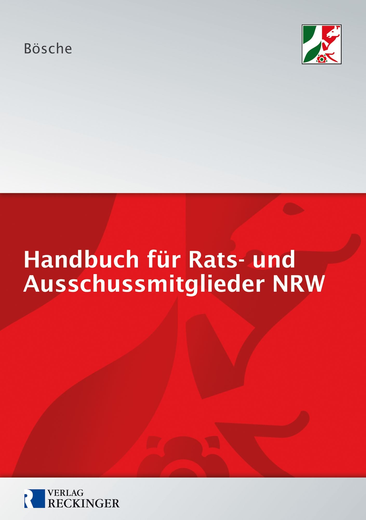 Handbuch für Rats- und Ausschussmitglieder in Nordrhein-Westfalen: Kommunalrechtliche Grundlagen