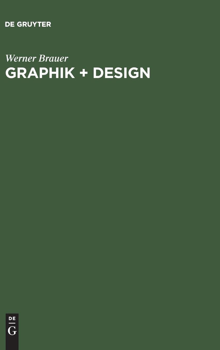 Graphik + Design: Grundlagen: Werbung, Information, Gestaltung, Typographie, Druck, Photographie
