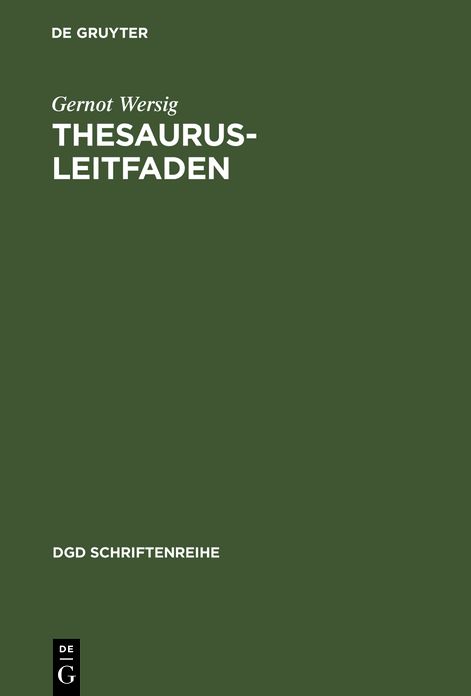Thesaurus-Leitfaden: Eine Einfuhrung in das Thesaurus-Prinzip in Theorie und Praxis