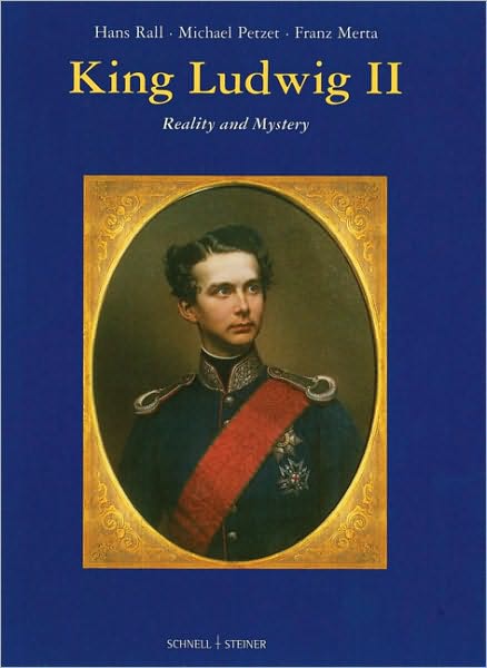 King Ludwig II: Reality and Mystery