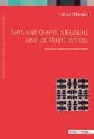 Arts and Crafts, Nietzsche und die fruhe Brucke: Studien zur Graphik Ernst Ludwig Kirchners