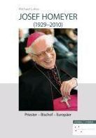 Josef Homeyer (1929-2010): Priester - Bischof - Europaer