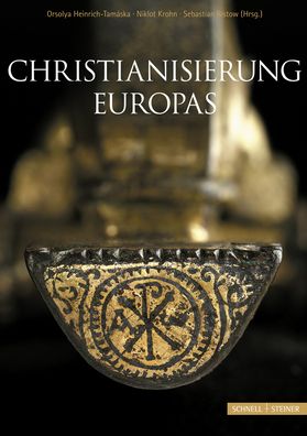 Christianisierung Europas: Entstehung, Entwicklung und Konsolidierung im archaologischen Befund / Christianisation of Europe: Archaeological evidence for it's creation, development and consolidation. Internationale Tagung im Dezember 2010 in Bergisch Glad
