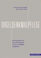 Orgeldenkmalpflege: Nachhaltigkeit als Zukunftsstrategie fur eine vielfaltige Orgelkultur