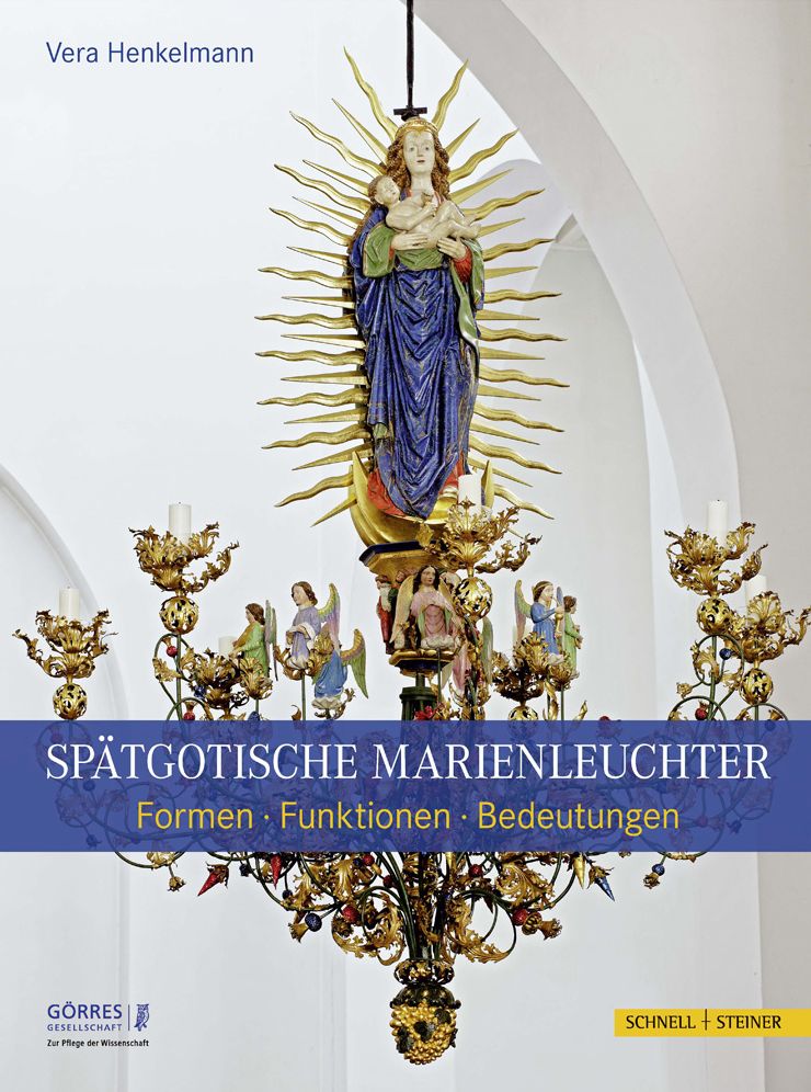 Spatgotische Marienleuchter: Formen - Funktionen - Bedeutungen