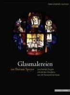 Glasmalereien im Bistum Speyer: Leuchtende Zeugen christlichen Glaubens von der Romanik bis heute