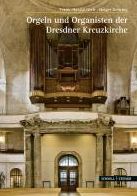 Orgeln und Organisten der Kreuzkirche zu Dresden