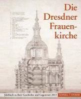 Die Dresdner Frauenkirche: Jahrbuch zu ihrer Geschichte und Gegenwart 2013