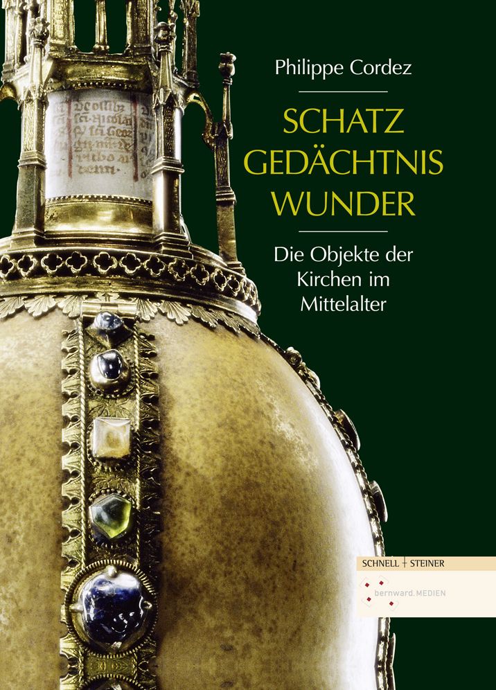 Schatz, Gedachtnis, Wunder: Die Objekte der Kirchen im Mittelalter