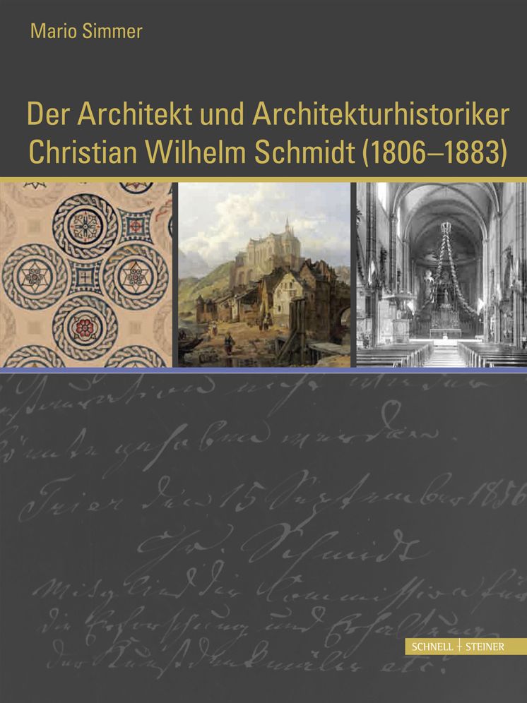 Der Architekt und Architekturhistoriker Christian Wilhelm Schmidt (1806 - 1883): Ein Mann von Begabung und Bescheidenheit, Verfasser einer Monographie uber Trierer Baudenkmaler, der den Kunsten Zeit und Vermogen opfert