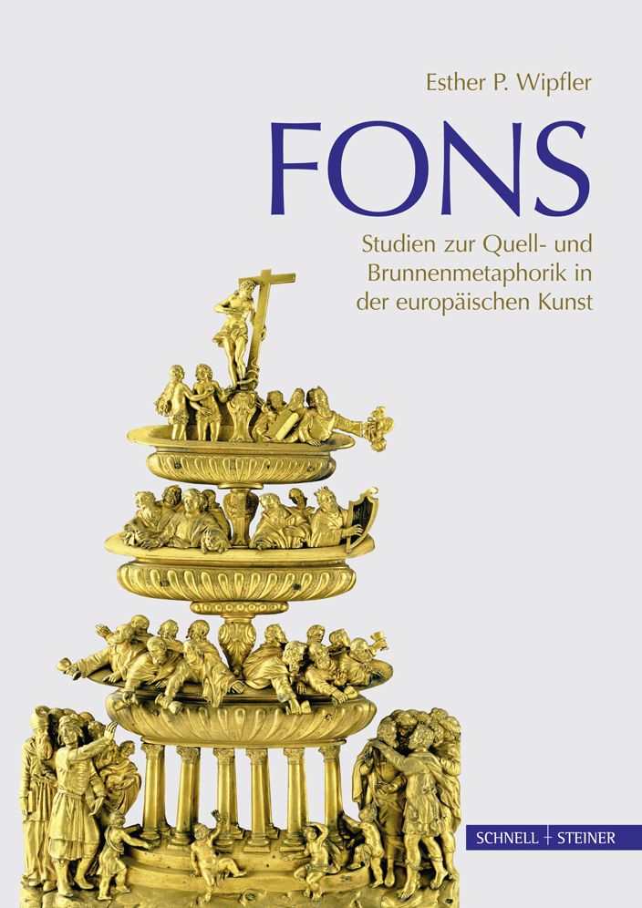Fons: Studien zur Quell- und Brunnenmetaphorik in der europaischen Kunst