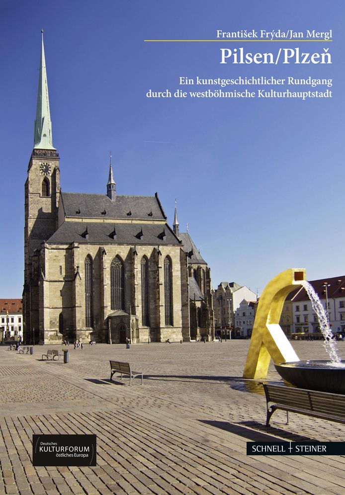 Pilsen / Plzen: Ein kunstgeschichtlicher Rundgang durch die westbohmische Kulturhauptstadt