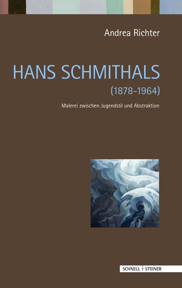 Hans Schmithals (1878 - 1964): Malerei zwischen Jugendstil und Abstraktion