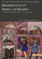 Innovationen durch Deuten und Gestalten: Kloster im Mittelalter zwischen Jenseits und Welt