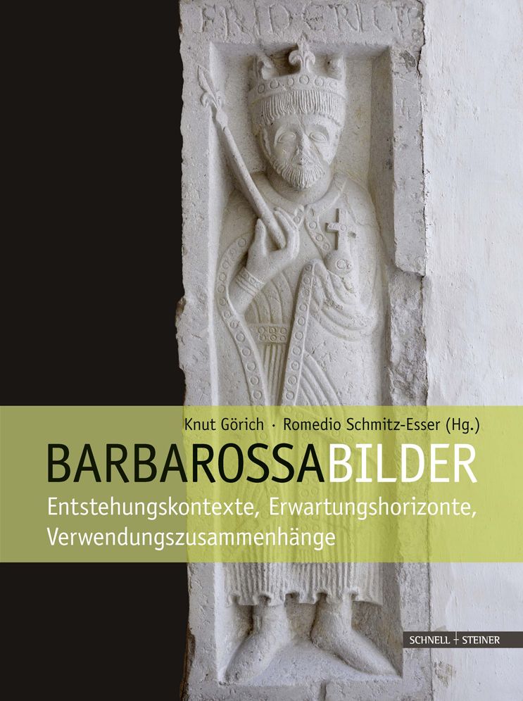 Barbarossabilder: Entstehungskontexte, Erwartungshorizonte, Verwendungszusammenhange