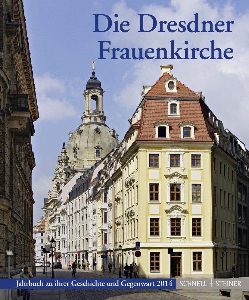 Die Dresdner Frauenkirche: Jahrbuch zu ihrer Geschichte und Gegenwart 2014