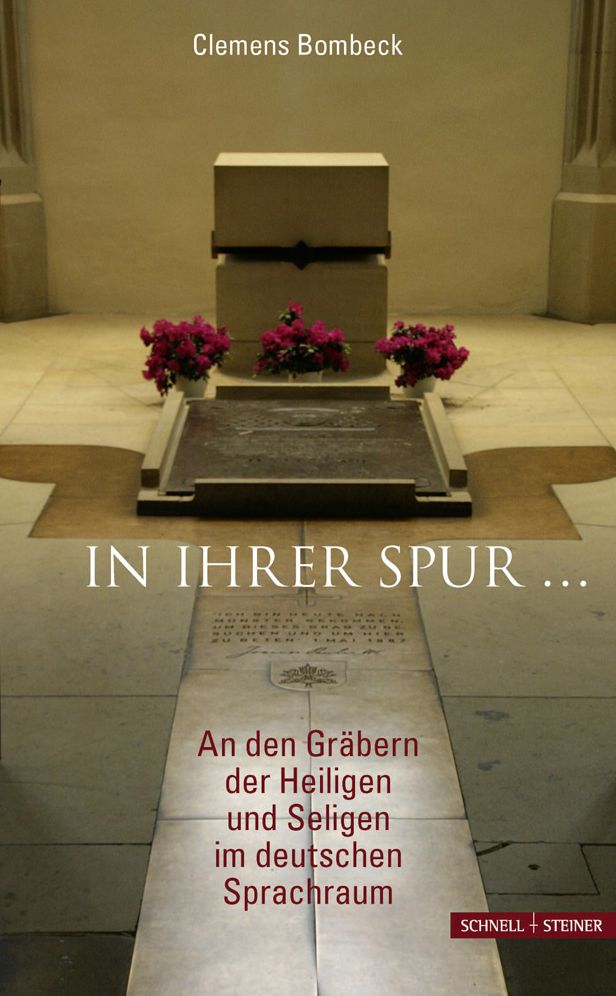 In ihrer Spur ...: An den Grabern der Heiligen und Seligen im deutschen Sprachraum
