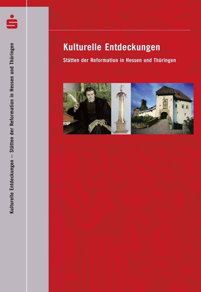 Kulturelle Entdeckungen: Statten der Reformation in Hessen und Thuringen