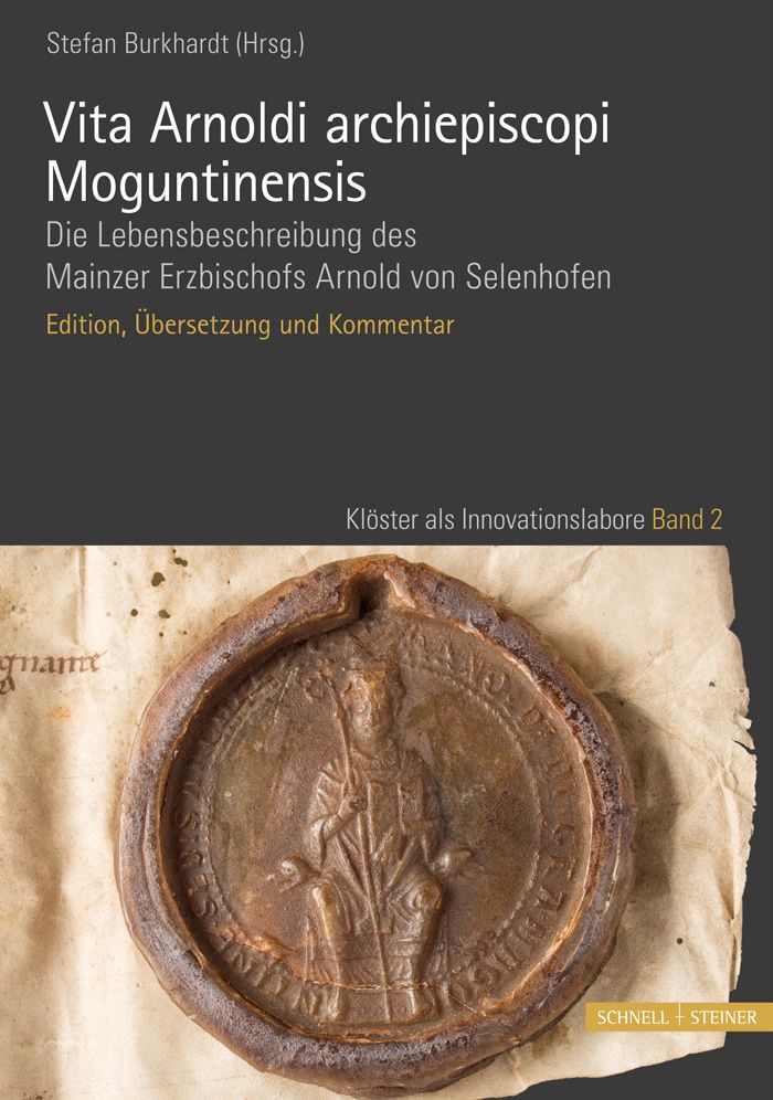 Vita Arnoldi archiepiscopi Moguntinensis: Die Lebensbeschreibung des Mainzer Erzbischofs Arnold von Selenhofen
