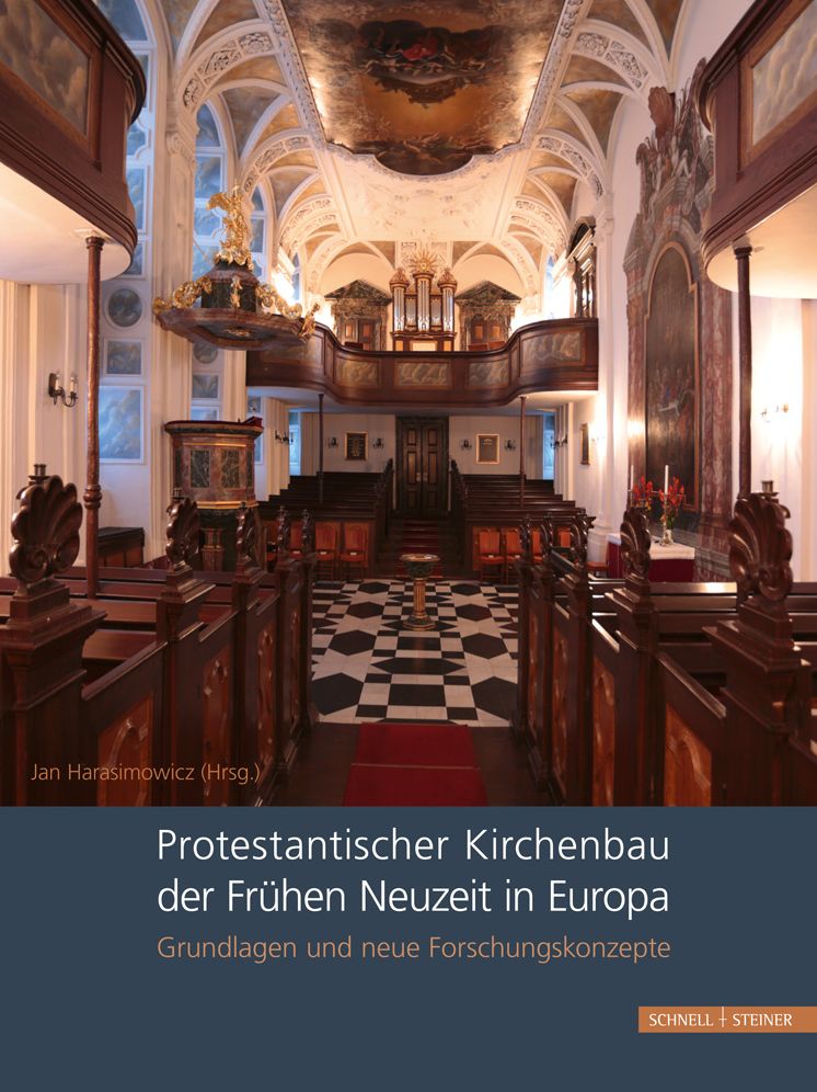 Protestantischer Kirchenbau der Fruhen Neuzeit in Europa / Protestant Church Architecture in Early Modern Europe: Grundlagen und neue Forschungskonzepte / Fundamentals and New Research Approaches