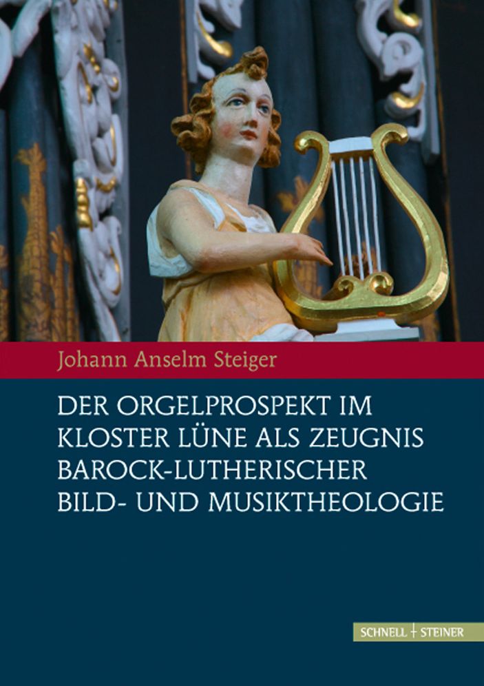 Der Orgelprospekt im Kloster Lune als Zeugnis barock-lutherischer Bild-und Musiktheologie: Zur Intermedialitat von Wort, Bild und Musik im 17. Jahrhundert