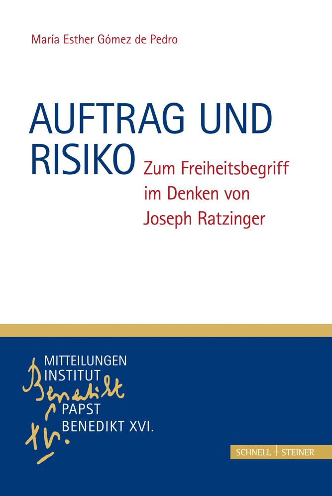 Auftrag und Risiko: Zum Freiheitsbegriff im Denken von Joseph Ratzinger