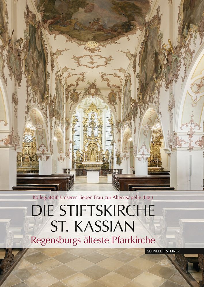 Die Stiftskirche St. Kassian: Regensburgs alteste Pfarrkirche