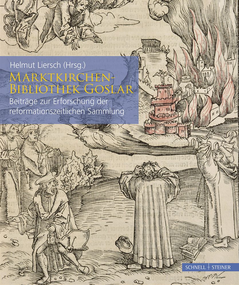 Marktkirchen-Bibliothek Goslar: Beitrage zur Erforschung der reformationszeitlichen Sammlung