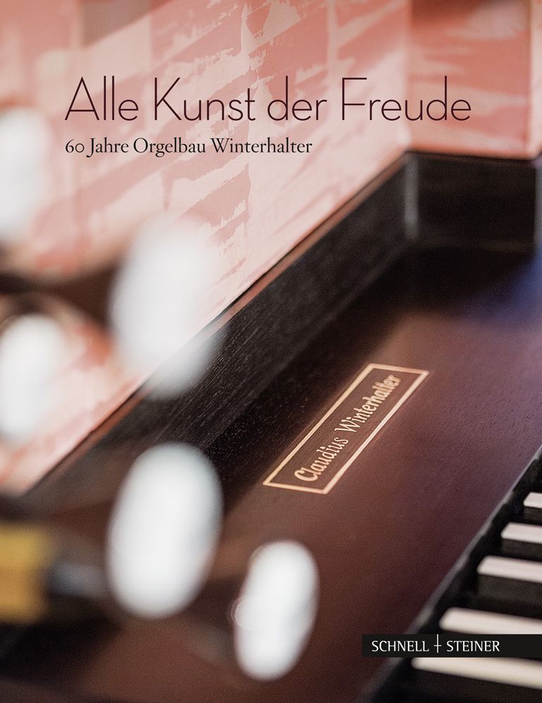 Alle Kunst der Freude: 60 Jahre Orgelbau Winterhalter