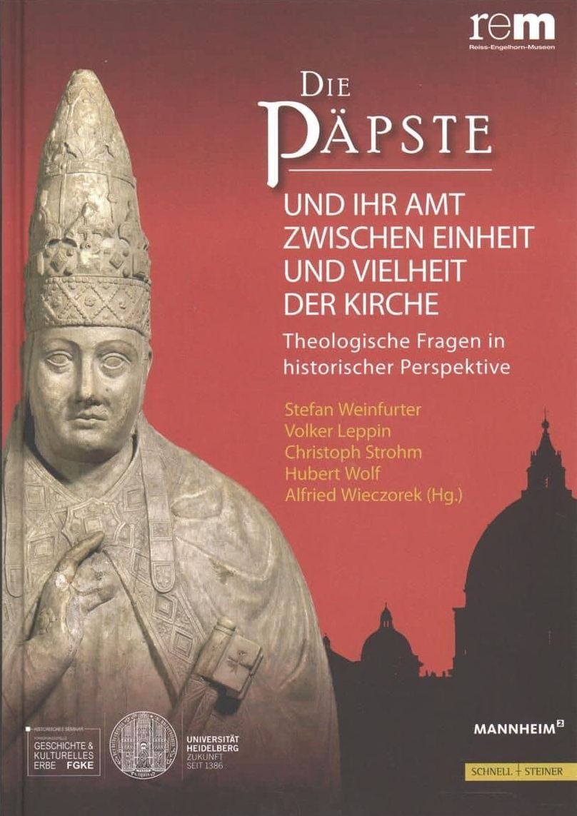 Die Papste und ihr Amt zwischen Einheit und Vielheit der Kirche: Theologische Fragen in historischer Perspektive