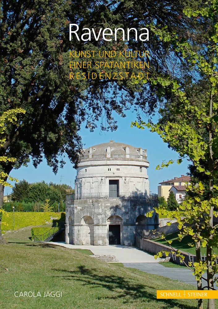 Ravenna: Kunst und Kultur einer spatantiken Residenzstadt