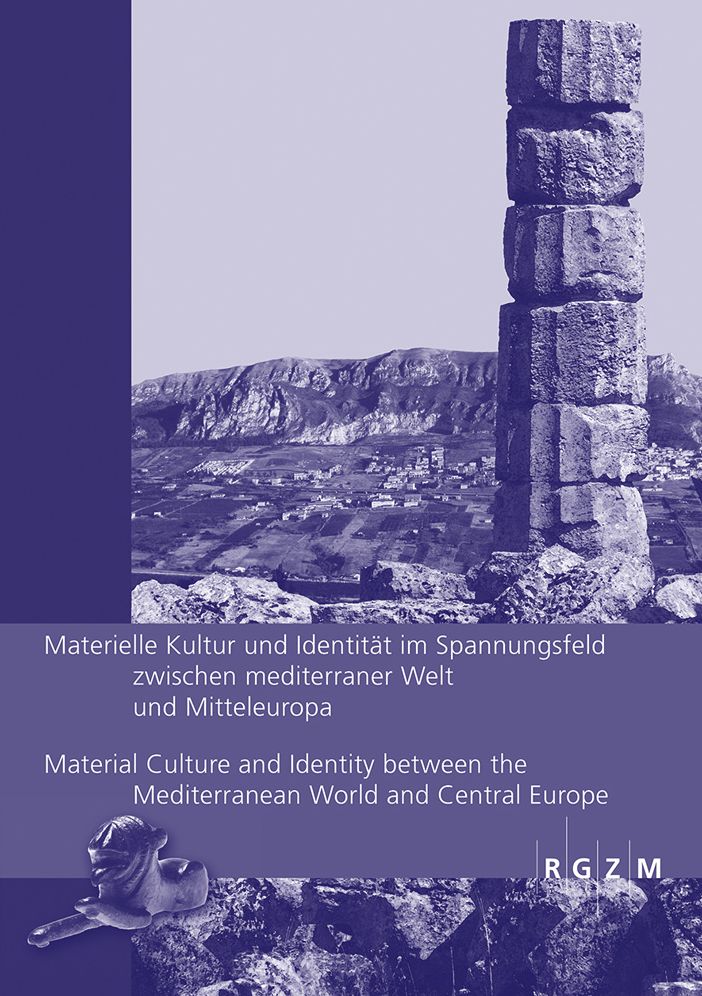 Materielle Kultur und Identitat im Spannungsfeld zwischen mediterraner Welt und MitteleuropaMaterial Culture and Identity between the Mediterranean World and Central Europe