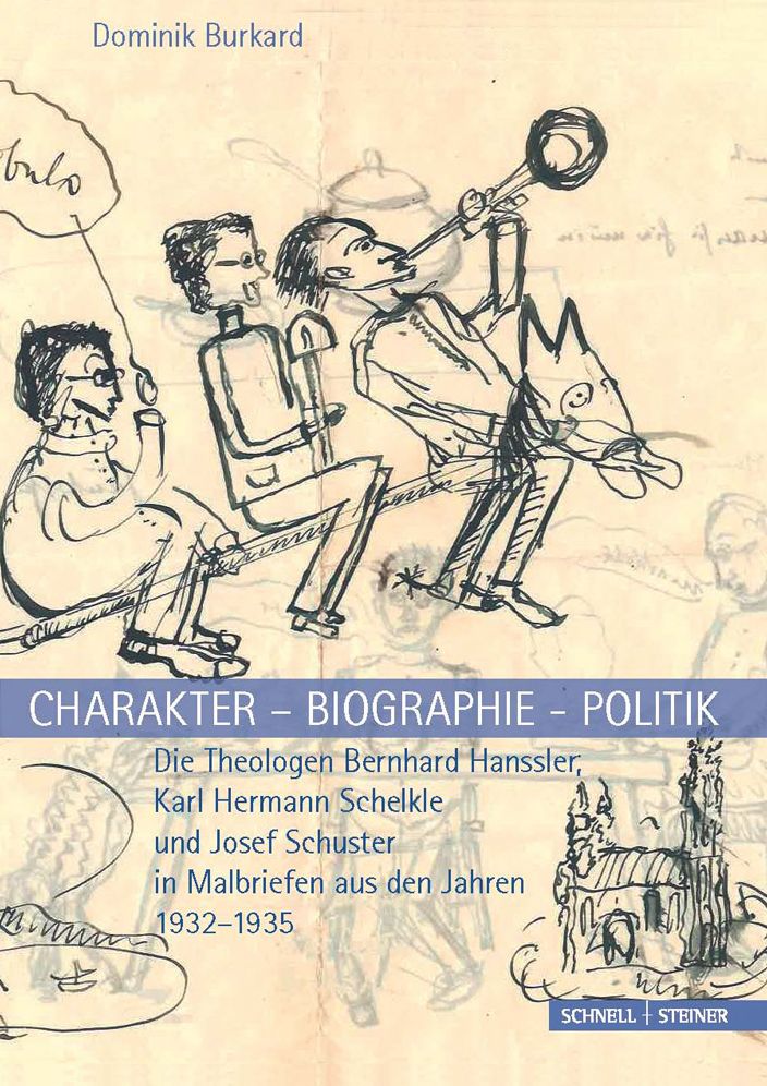 Charakter - Biographie - Politik. Die Theologen Bernhard Hanssler, Karl Hermann Schelkle und Josef Schuster in Malbriefen aus den Jahren 1932-1935