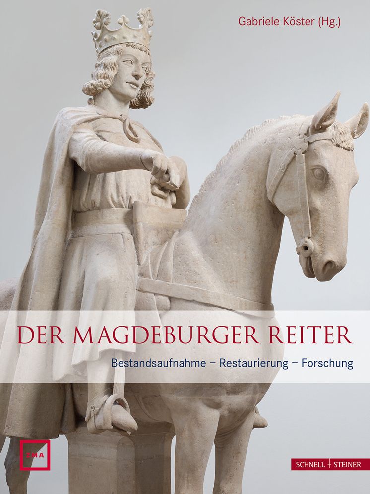 Der Magdeburger Reiter: Bestandsaufnahme - Restaurierung - Forschung