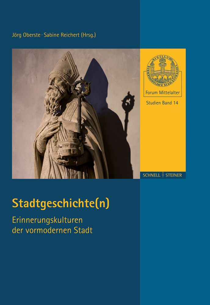 Stadtgeschichte(N): Erinnerungskulturen der vormodernen Stadt