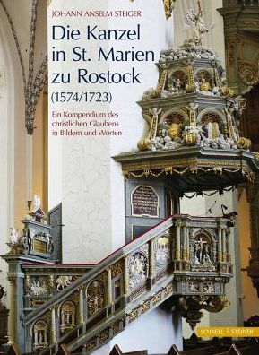 Die Kanzel in St. Marien zu Rostock (1574/1723): Ein Kompendium des chrisltichen Glaubens in Bildern und Worten