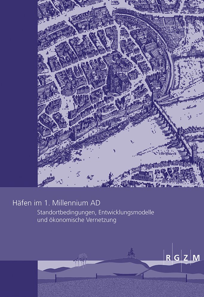 Hafen im 1.Millennium AD: Standortbedingungen, Entwicklungsmodelle und okonomische Vernetzung